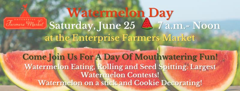 Enterprise Farmers Market Watermelon Day